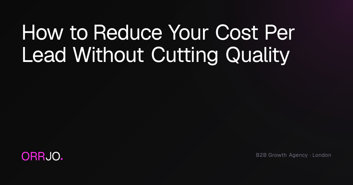 How to Reduce Your Cost Per Lead Without Cutting Quality